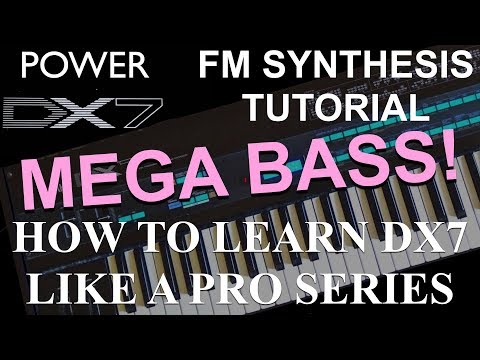 How to learn Yamaha DX7 like a Pro - DX7 FM Mega Bass Tutorial Series