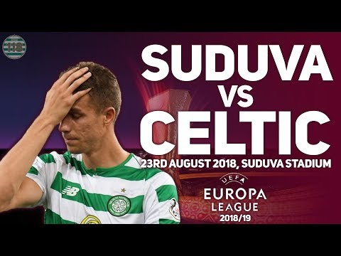 SUDUVA VS CELTIC 23/08/2018 | MATCH PREVIEW/PREDICTIONS