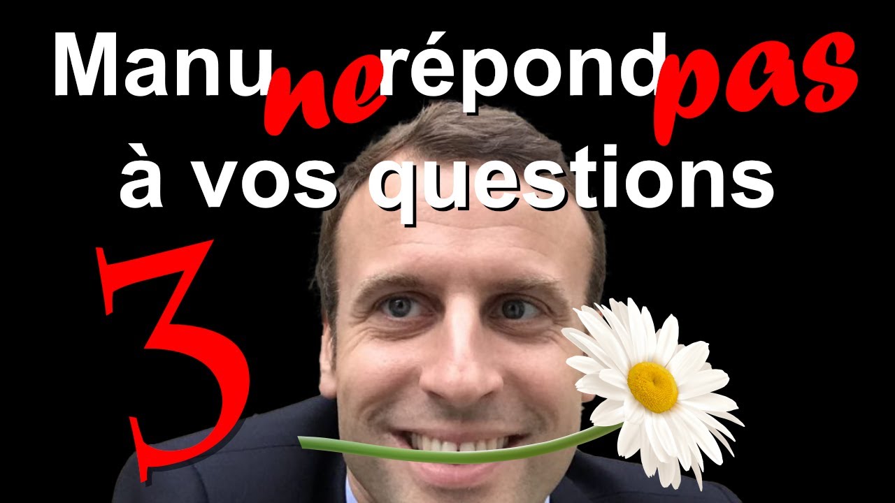 MACRON NE RÉPOND PAS À VOS QUESTIONS... Episode 3