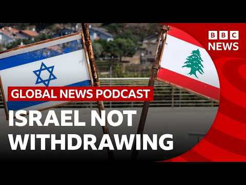 Why Israeli troops in Lebanon are not withdrawing | Global News Podcast