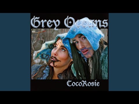 Grey Oceans - CocoRosie