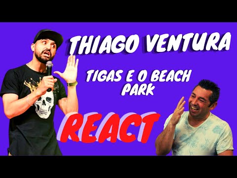 Português reage a Thiago Ventura  -  Tigas e o Beach Park - É demais😁😁😂