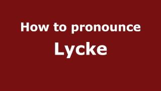 How to pronounce Lycke