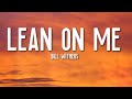 Lean On Me Bill Withers Lyrics RIP