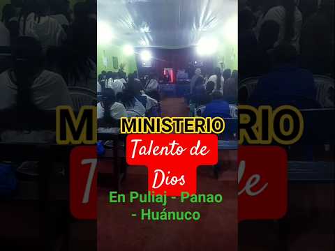MINISTERIO "TALENTO DE DIOS" EN PULIAJ - PACHITEA - HUÁNUCO #youtubeshorts #ministeriotalentodedios