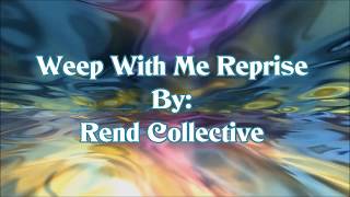 Rend Collective Weep With Me Reprise (Lyric Video)