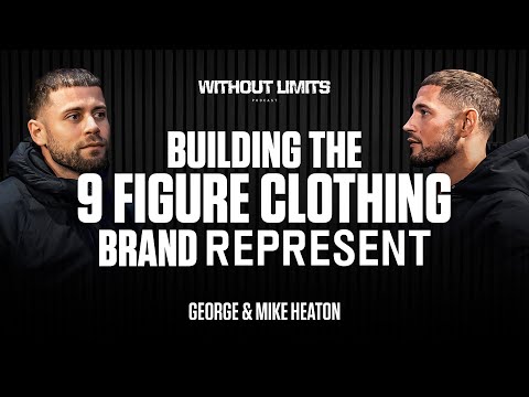 The Brothers Behind Represent - The 9 Figure Clothing Brand | George & Mike Heaton | EP.04