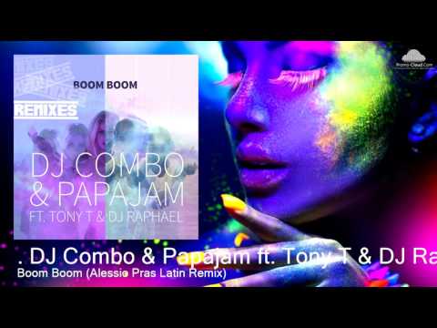 DJ Combo & Papajam ft. Tony T & DJ Raphael - Boom Boom (Alessio Pras Latin Remix)