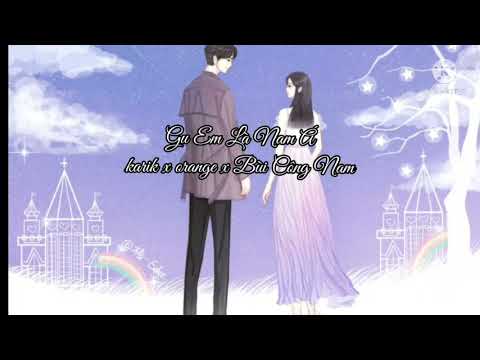 GU EM LÀ NAM Á - Karik x Orange x Bùi Công Nam