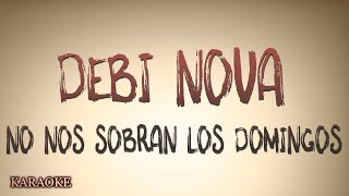 Debi Nova - No Nos Sobran los Domingos - KARAOKE