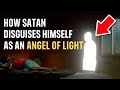 5 WAYS SATAN DISGUISES AS AN ANGEL OF LIGHT - #4 Happens A Lot!