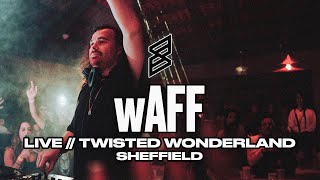 wAFF - Live @ Twisted Wonderland Sheffield 2017