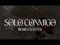Romeo Santos - Solo Conmigo ❤️| LETRA