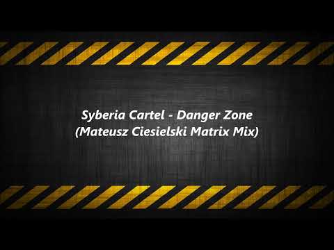 Syberia Cartel - Danger Zone (Mateusz Ciesielski Matrix Mix)