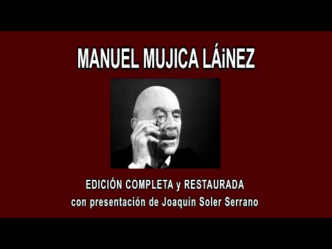 MANUEL MUJICA LÁINEZ A FONDO - EDICIÓN COMPLETA y RESTAURADA, con presentación de J. Soler Serrano
