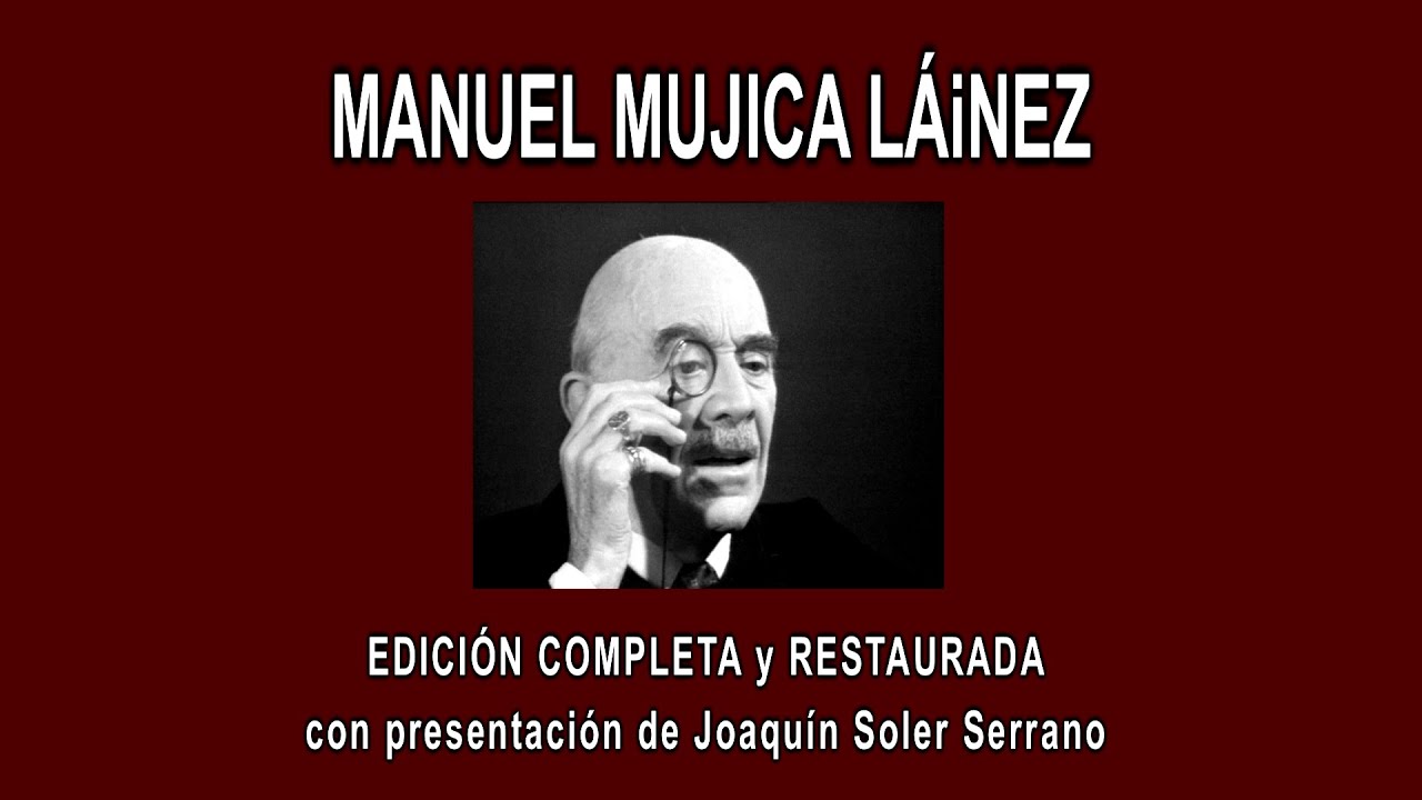 MANUEL MUJICA LÁINEZ A FONDO - EDICIÓN COMPLETA y RESTAURADA, con presentación de J. Soler Serrano