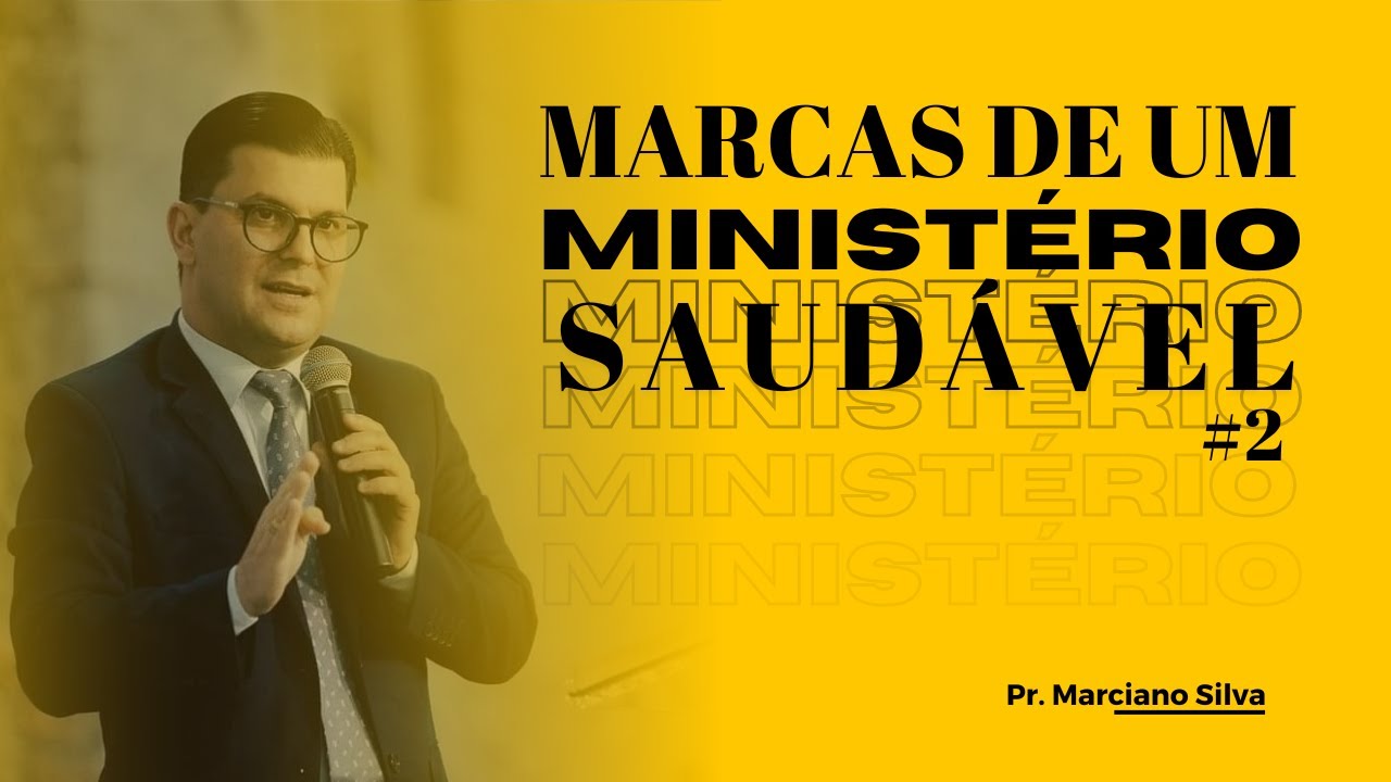 Pr. Marciano Silva // Marcas de um ministério Saudável
