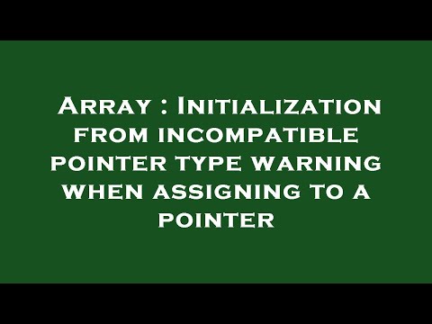 Array Initialization From Incompatible Pointer Type Warning When Assigning To A Pointer