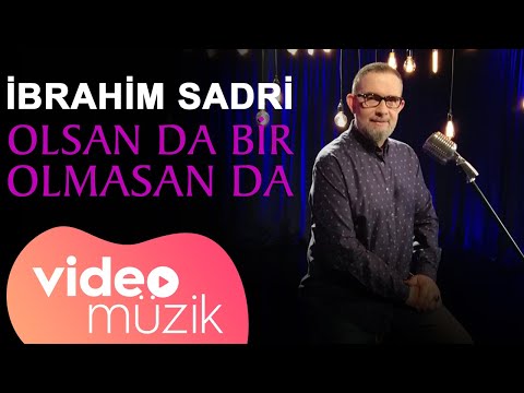 İbrahim Sadri -  Olsan da Bir Olmasan da (Official Video)