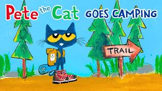 😁 Pete the Cat Goes Camping ⛺ Kids Book Summer Vacation Read Aloud Story