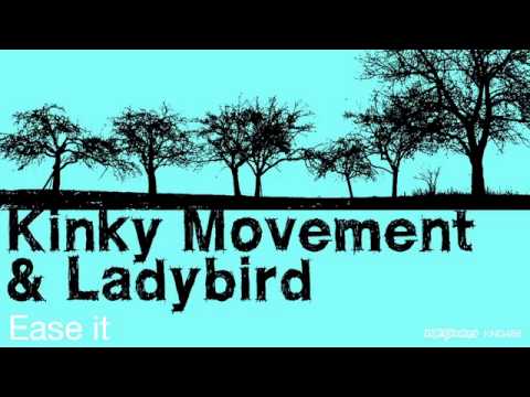 Kinky Movement & Ladybird - Ease It (Original Mix)