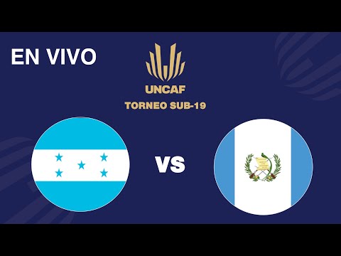 En VIVO | Guatemala vs Honduras | Torneo Sub 19 UNCAF