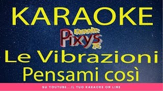Le Vibrazioni - Pensami così Karaoke