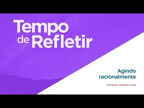 Tempo de Refletir 2049 - Agindo racionalmente