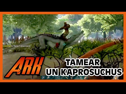 ARK - Como domesticar o tamear un Kaprosuchus mal