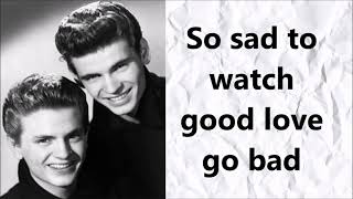 The Everly Brothers So sad to watch good love go bad (lyrics)