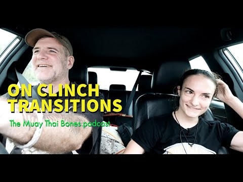 Discussing Muay Thai Clinch Transitions and How To Develop Them | Muay Thai Bones Podcast Excerpt