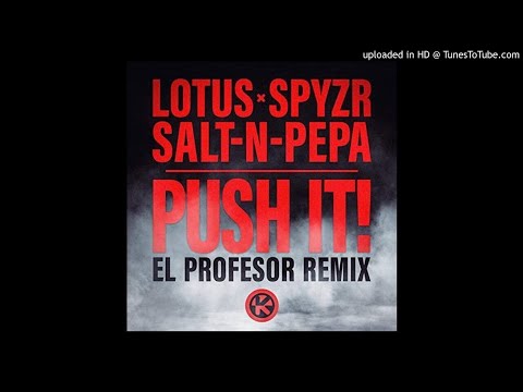Lotus, SPYZR, Salt-N-Pepa - Push It! (El Profesor Remix)