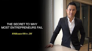 A Moment With JW | One Reason Why Most Entrepreneurs Fail