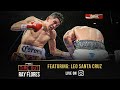 Leo Santa Cruz Fights For His Family His Fans And His Future Time Out With Ray Flores