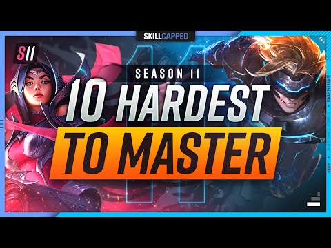 10 HARDEST Champions To Actually MASTER For Season 11 - League of Legends
