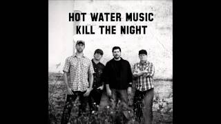 Hot Water Music - Kill the Night