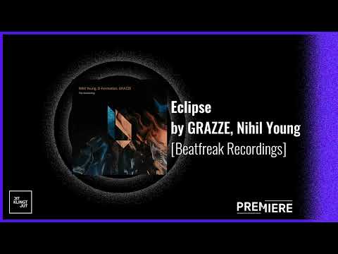 PREMIERE: Eclipse - GRAZZE, Nihil Young | Beatfreak Recordings