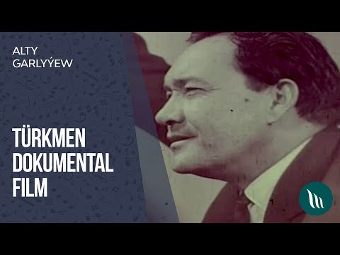 Türkmen dokumental film - Alty Garlyýew | 2019