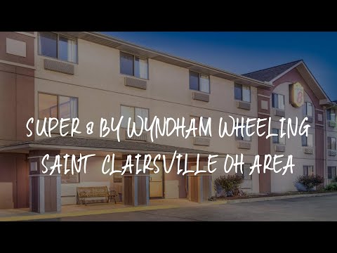 Super 8 by Wyndham Wheeling Saint Clairsville OH Area Review - Wheeling , United States of America