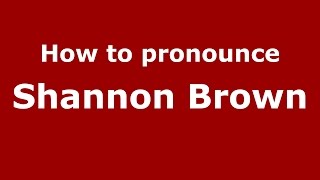 How to pronounce Shannon Brown