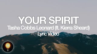 Your Spirit ft. Kierra Sheard - Tasha Cobbs Leonard (Lyrics)
