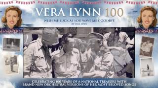 Dame Vera Lynn - 100 - Wish Me Luck As You Wave Me Goodbye (feat. Alexander Armstrong)