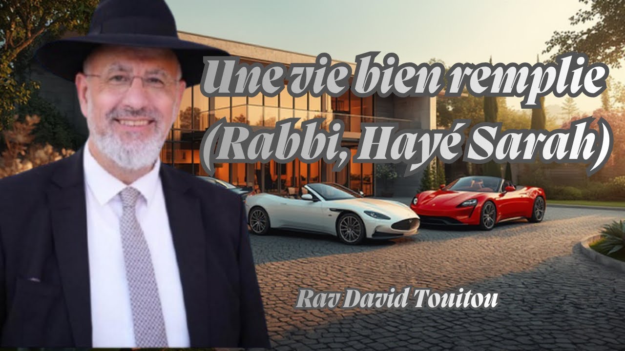 Une vie bien remplie (Rabbi, Hayé Sarah)