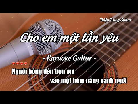 Karaoke Cho em một lần yêu - Guitar Solo Beat | Thiện Trung Guitar