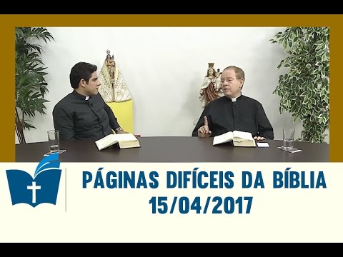Páginas Difíceis da Bíblia - 15/04/2017
