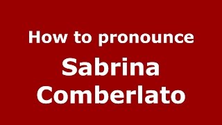How to pronounce Sabrina Comberlato