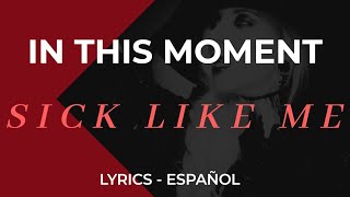 In This Moment - Sick Like Me (Lyrics &amp; Sub Español) Official Video