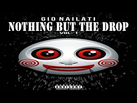 Gio Nailati - Nothing But The Drop (Mix  001) (Official Video)