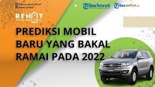 REHAT: Prediksi Mobil Baru yang Bakal Meramaikan Pasar Indonesia Tahun 2022