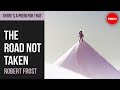 "The Road Not Taken" by Robert Frost "The Road Not Taken" by Robert Frost